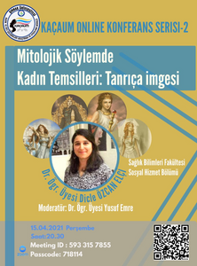 Online Konferans Serimizin İkincisi "Mitolojik Söylemde Kadın Temsilleri: Tanrıça İmgesi" 0Konferansı Gerçekleştirildi.